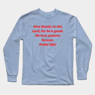 Bible Verse Psalm 136:1 Long Sleeve T-Shirt